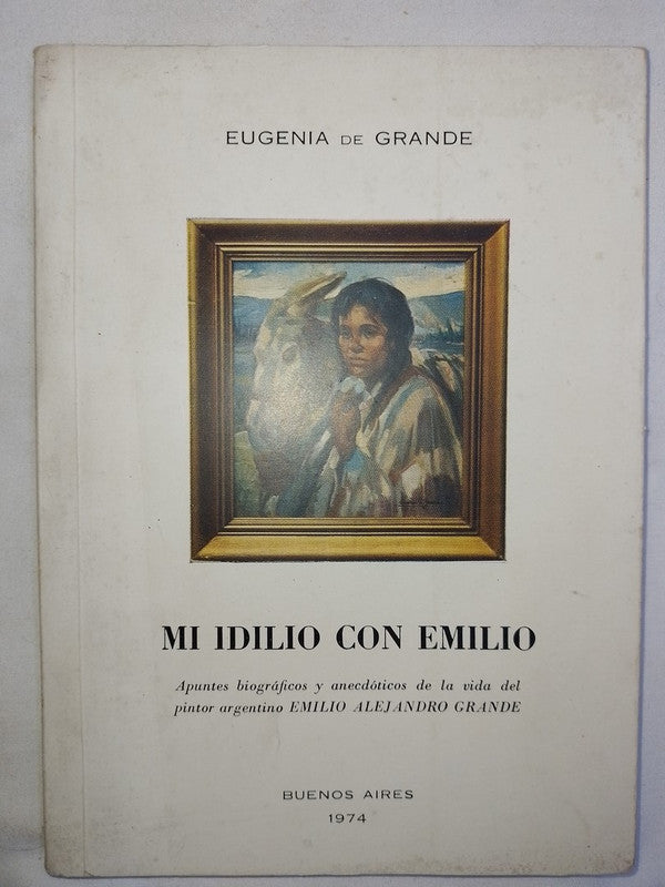 Mi Idilio Con Emilio  Alejandro Grande / De Grande