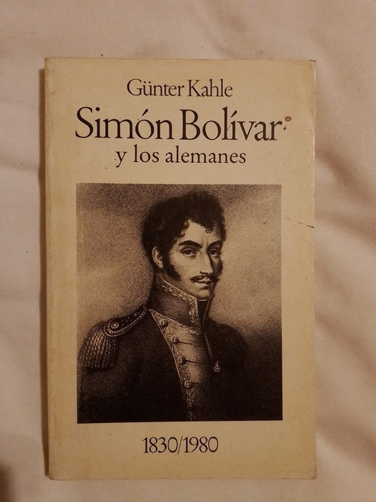 Simón Bolívar Y Los Alemanes / Kahle, Günter