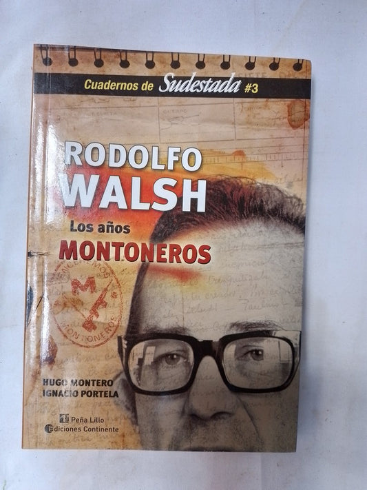 Rodolfo Walsh Los Años Montoneros / Montero & Portela