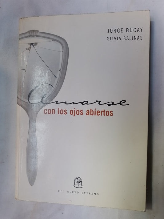 Amarse Con Los Ojos Abiertos / Bucay, Jorge & Salinas