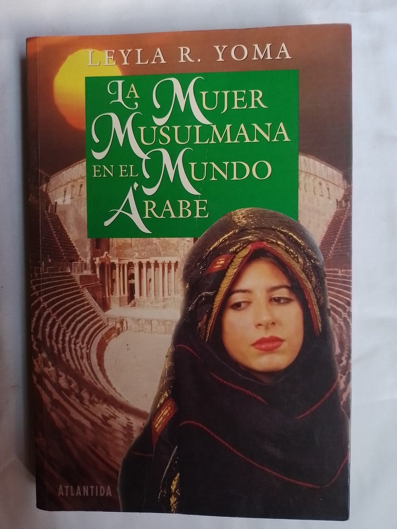 La Mujer Musulmana En El Mundo Árabe / Yoma, Leyla