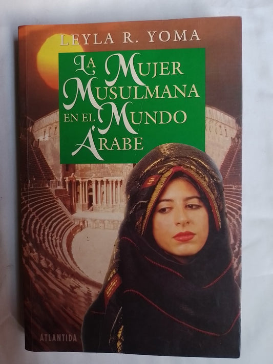 La Mujer Musulmana En El Mundo Árabe / Yoma, Leyla