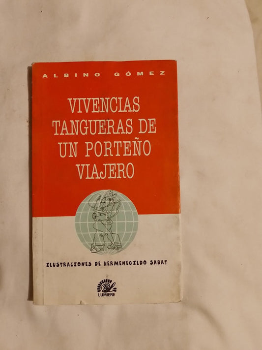Vivencias Tangueras De Un Porteño Viajero / Gomez, Albino