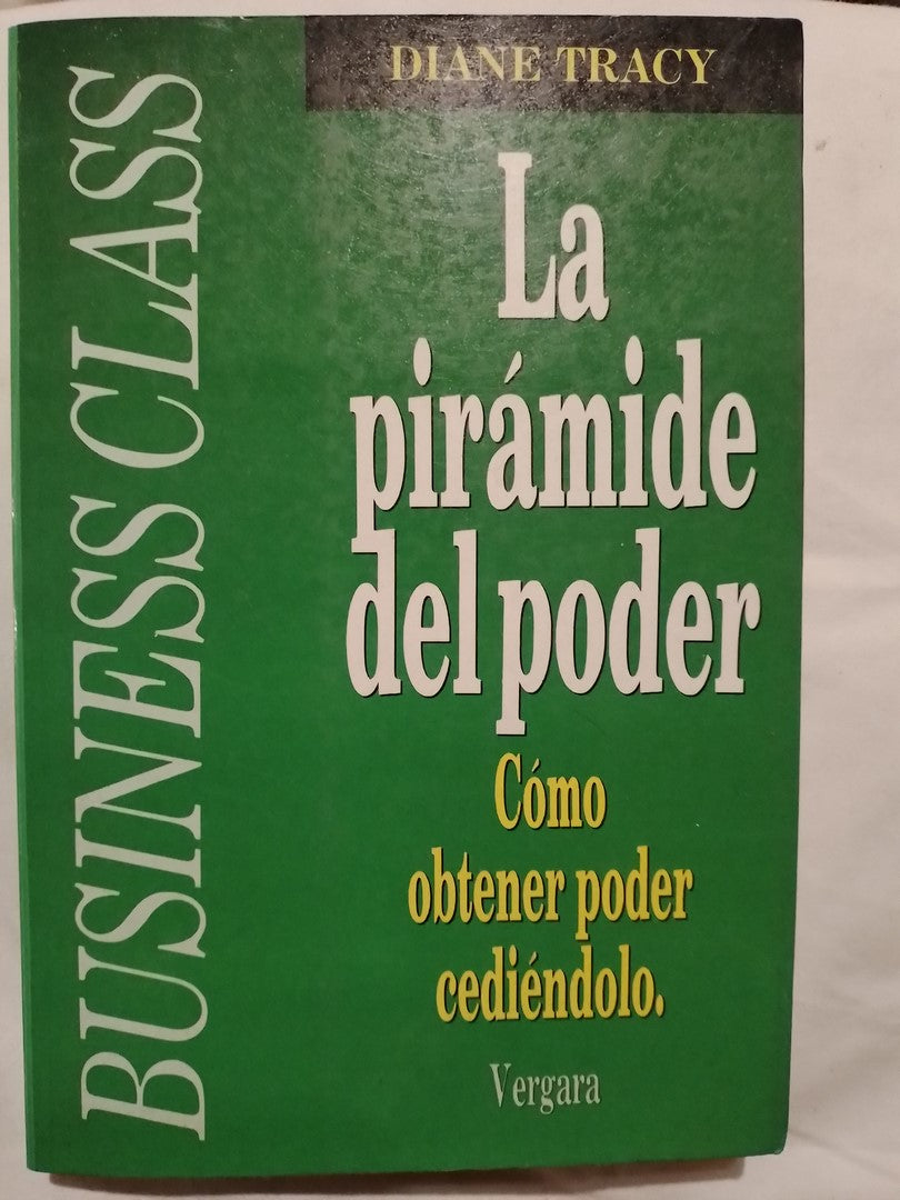 La Pirámide Del Poder Cómo Obtener Poder Cediéndolo / Tracy