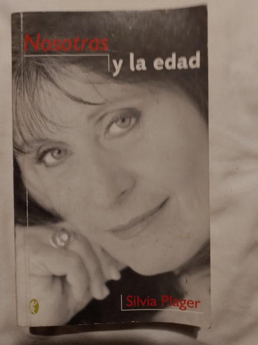 Nosotras Y La Edad / Plager, Silvia