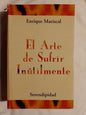 El Arte De Sufrir Inútilmente / Mariscal, Enrique