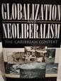 Globalization and Neoliberalism The Caribbean Context / Klak, Thomas (editor)