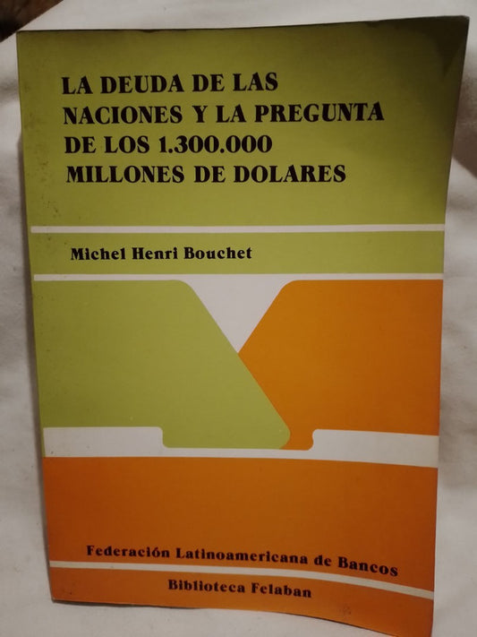 La deuda de las naciones y la pregunta de los 1300000 millones de dólares / Bouchet, Michel Henri