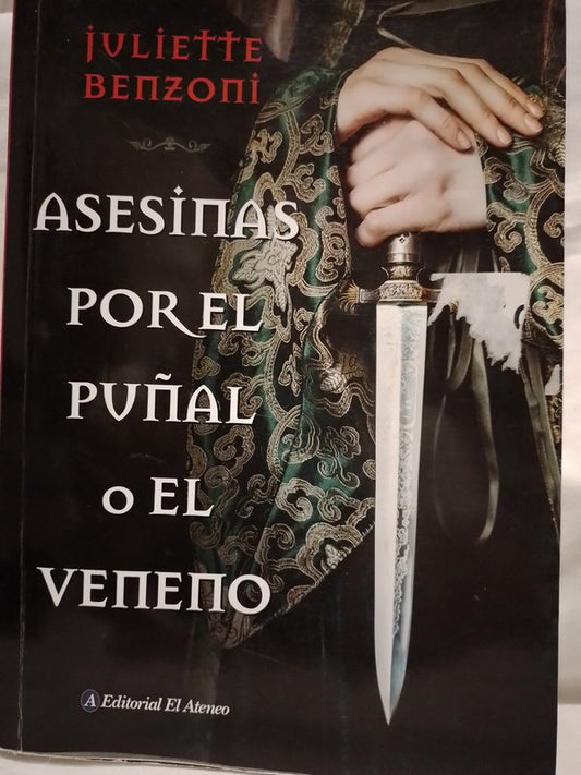 Asesinas por el puñal o el veneno / Benzoni, Juliette