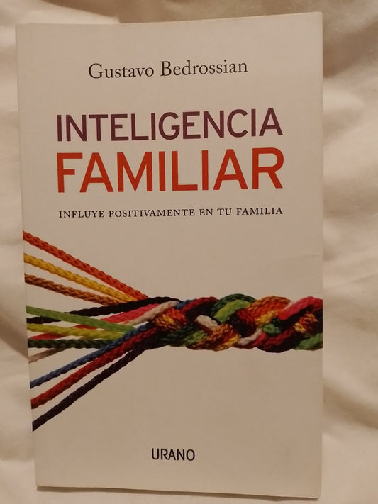 Inteligencia familiar Influye positivamente en tu familia / Bedrossian, Gustavo