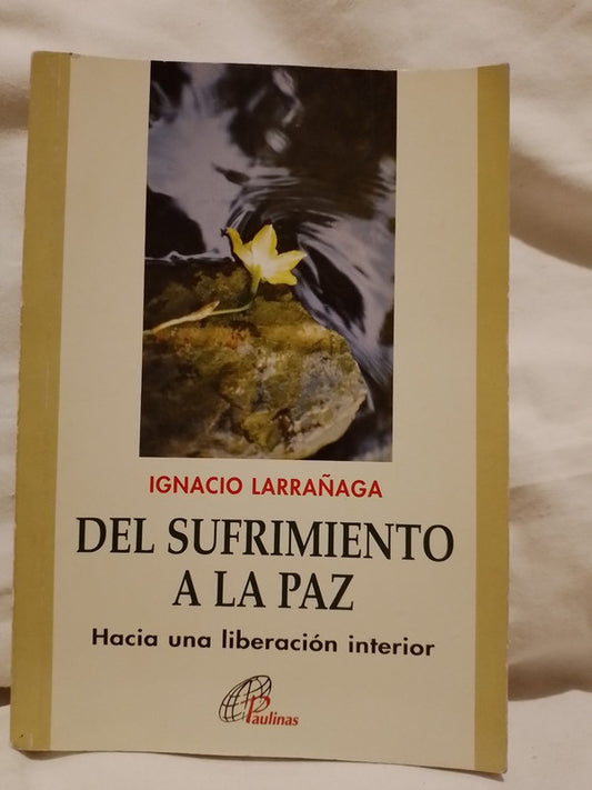 Del sufrimiento a la paz / Larrañaga, Ignacio