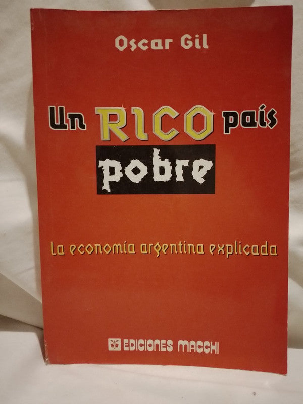 Un rico país pobre La economía argentina explicada / Gil, Oscar