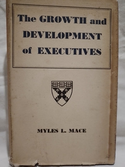 The Growth and Development of Executives / Mace, Myles L.