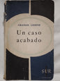 Un caso acabado / Greene, Graham