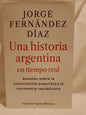 Una Historia Argentina en tiempo real / Fernández Díaz, Jorge