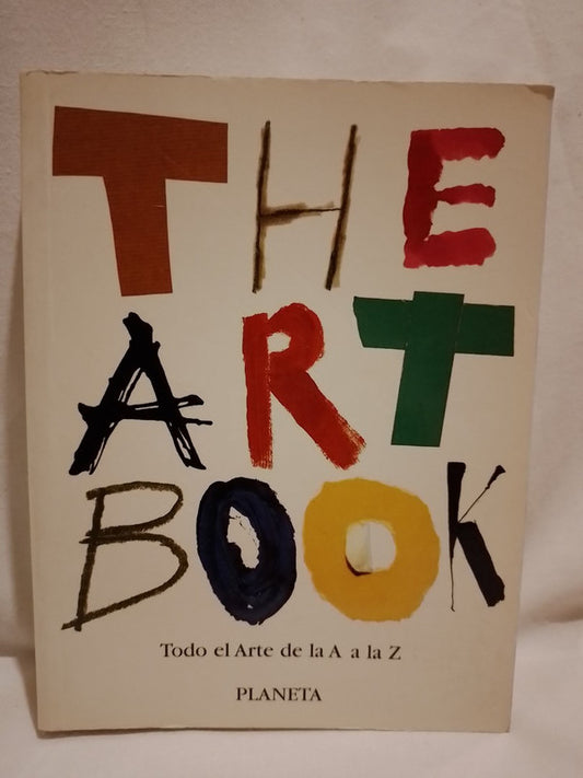 The Art Book Todo el Arte de la A a la Z / Equipo Editorial