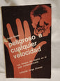 Peligroso a cualquier velocidad Los riesgos del diseño en el auto norteamericano / Nader, Ralph