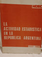 La actividad estadística en la República Argentina 1550 -1983 / Varios