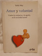 Amor y voluntad. Contra la violencia y la apatía en la sociedad actual / May, Rollo