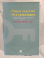 Cómo mejorar mis relaciones Diez llaves para lograrlo / Mentruyt, Otilia