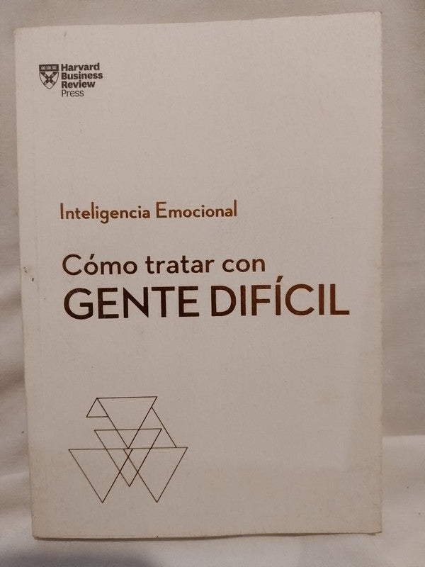 Cómo tratar con gente difícil  Inteligencia Emocional / Varios