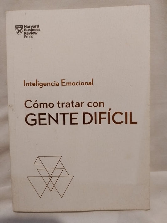Cómo tratar con gente difícil  Inteligencia Emocional / Varios