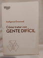 Cómo tratar con gente difícil  Inteligencia Emocional / Varios