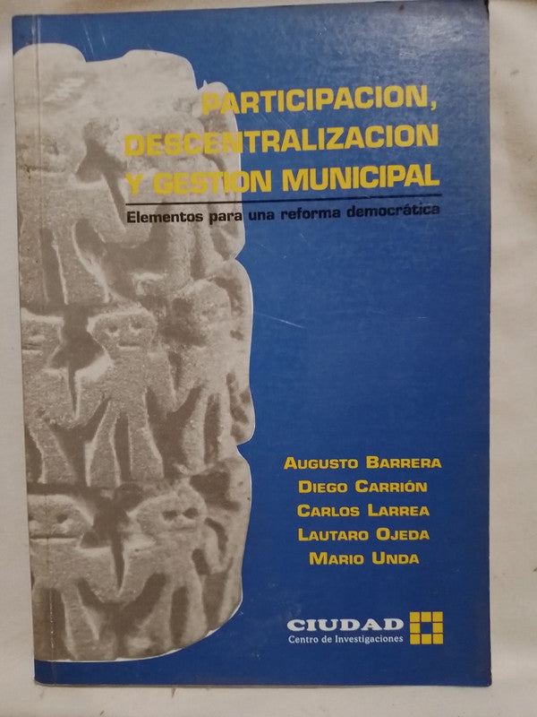 Participación, descentralización y gestión municipal / Barrera, Carrión, Larrea, Ojea, Unda