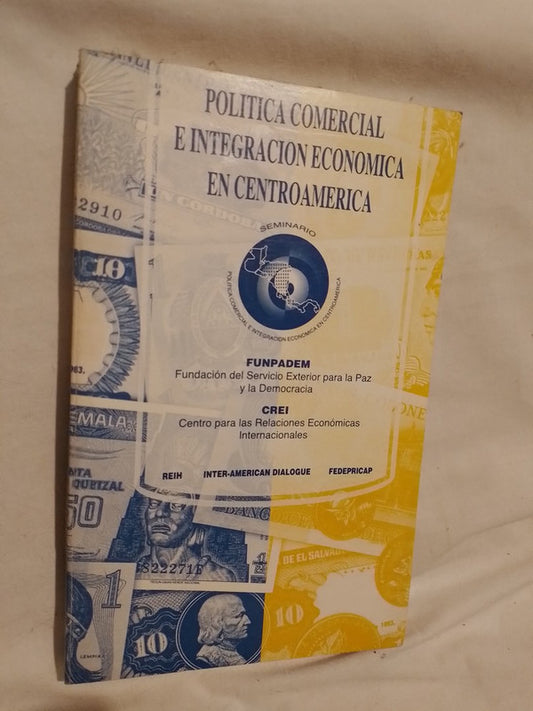 Política comercial e integración económica en Centroamérica / Varios