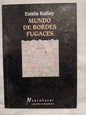 Mundo de bordes fugaces / Kallay, Estela