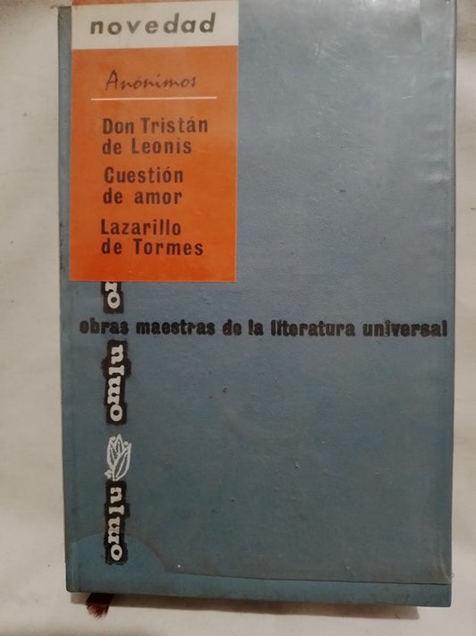 Don Tristán de Leonis / Cuestión de amor / Lazarillo de Tormes / Anónimos