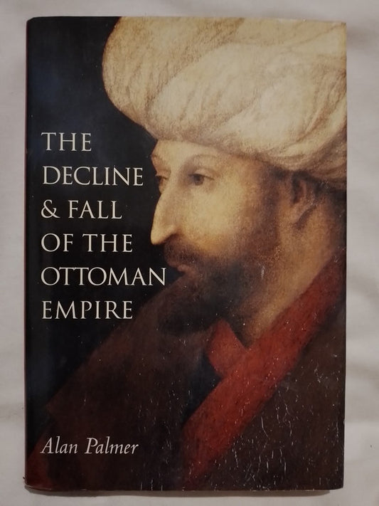 The Decline & Fall of the Ottoman Empire / Palmer, Alan