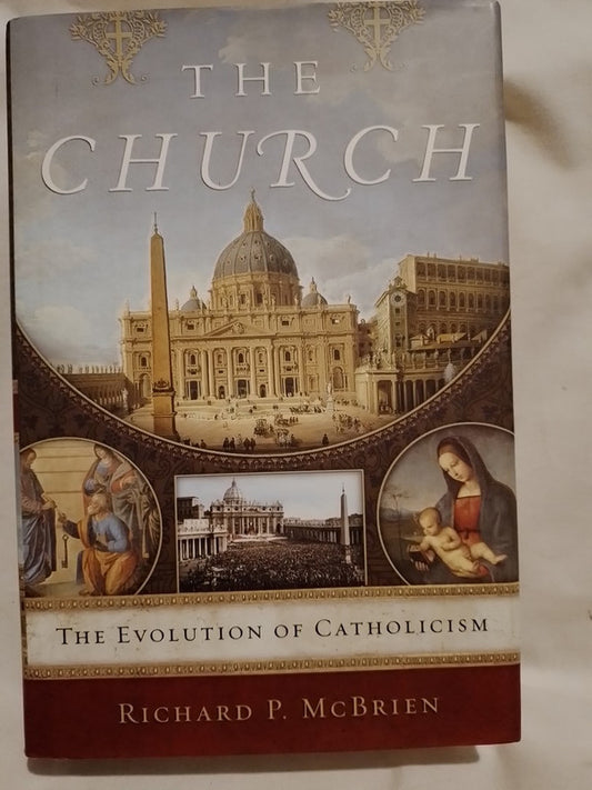 The Church The Evolution of Catholicism / McBrien, Richard