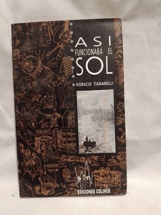 Así funcionaba el Sol / Tignanelli, Horacio