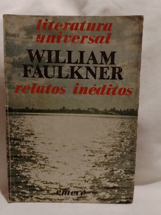 Relatos inéditos / Faulkner, William