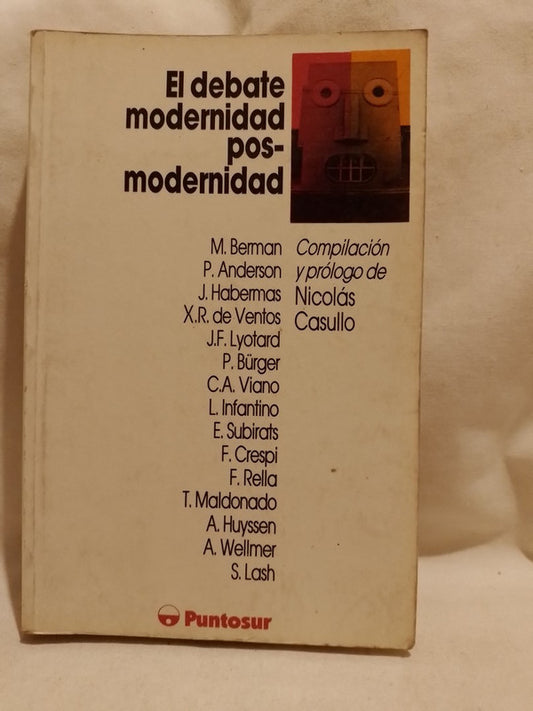 El debate modernidad posmodernidad / Casullo, Nicolás (compilador)