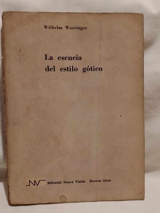 La esencia del estilo gótico / Worringer, Wilhelm