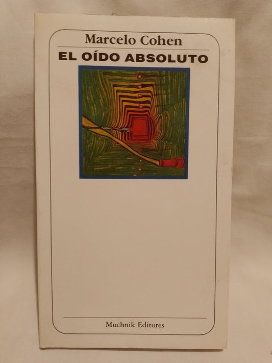 El oído absoluto / Cohen, Marcelo