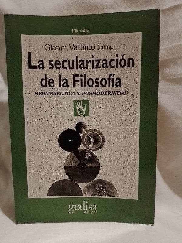 La secularización de la Filosofía Hermenéutica y Posmodernidad / Vattimo, Gianni (compilador)