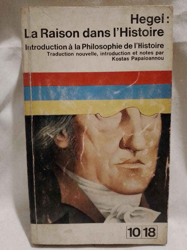 La Raison dans l'Histoire Introduction à la Philosophie de l'Histoire / Hegel, G.W.F.