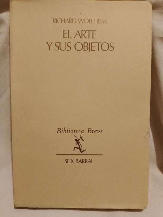 El arte y sus objetos / Wollheim, Richard