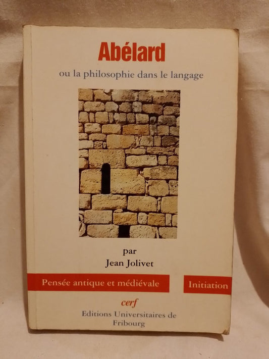 Abélard ou la phiplosophie dans le langage / Joliver, Jean