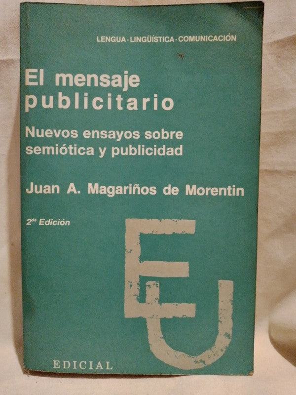 El mensaje publicitario / Magariños de Morentin, Juan A.