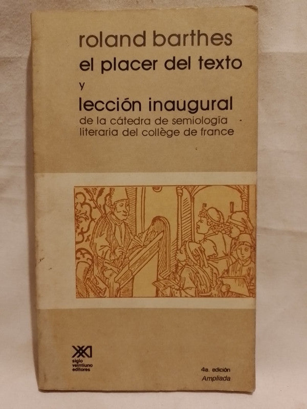 El placer del texto y Lección inauguralde la cátedra de semiología literaria del Collège de France / Barthes, Roland