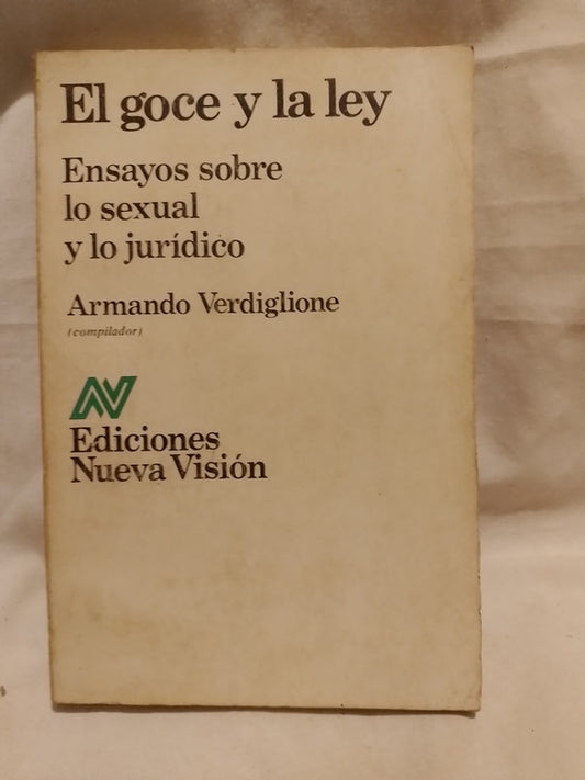 El goce y la ley. Ensayos sobre lo sexual y lo jurídico / Verdiglione, Armando