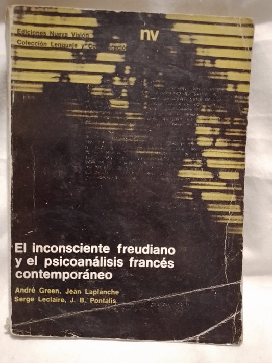 El inconsciente freudiano y el psicoanálisis francés / Green, Laplanche, Leclaire, Pontalis