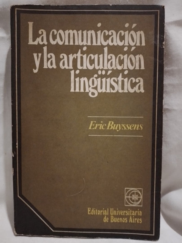 La comunicación y la articulación lingúística / Buyssens, Eric