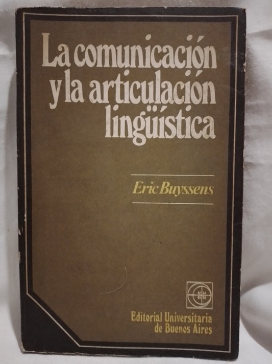 La comunicación y la articulación lingúística / Buyssens, Eric