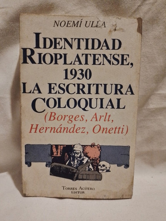 Identidad Rioplatense, 1930 La escritura coloquial / Ulla, Noemí