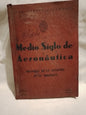 Medio Siglo de Aeronáutica Historia de la aviación en el Uruguay 1868-1918 / Pedemonte, Juan Carlos